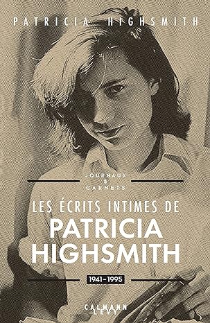 Les écrits intimes de Patricia Highsmith, 1941-1995: Journaux & carnets (French Edition) - Epub + Converted Pdf